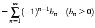 $\displaystyle =\sum_{n=1}^{\infty}(-1)^{n-1}b_{n} \quad(b_{n}\geq0)$