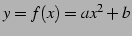 $ y=f(x)=ax^2+b$