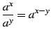 $ \displaystyle{\frac{a^{x}}{a^{y}}=a^{x-y}}$