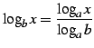 $ \displaystyle{\log_{b}x=\frac{\log_{a}x}{\log_{a}b}}$