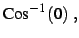 $\displaystyle \mathrm{Cos}^{-1}\left(0\right)\,,$