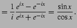 $\displaystyle = \frac{1}{i} \frac{e^{ix}-e^{-ix}}{e^{ix}+e^{-ix}}=\frac{\sin x}{\cos x}\,.$