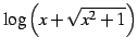 $ \log\left(x+\sqrt{x^2+1}\right)$