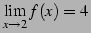 $\displaystyle \lim_{x\to2}f(x)=4\,$