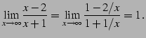 $\displaystyle \lim_{x\to\infty}\frac{x-2}{x+1}= \lim_{x\to\infty}\frac{1-2/x}{1+1/x}=1\,.$