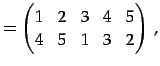 $\displaystyle = \begin{pmatrix}1 & 2 & 3 & 4 & 5 \\ 4 & 5 & 1 & 3 & 2 \end{pmatrix}\,,$