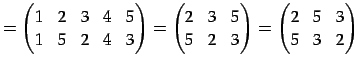 $\displaystyle = \begin{pmatrix}1 & 2 & 3 & 4 & 5 \\ 1 & 5 & 2 & 4 & 3 \end{pmat...
...\\ 5 & 2 & 3 \end{pmatrix}= \begin{pmatrix}2 & 5 & 3 \\ 5 & 3 & 2 \end{pmatrix}$