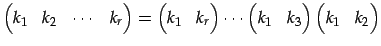 $\displaystyle \begin{pmatrix}k_1 & k_2 & \cdots & k_r \end{pmatrix}= \begin{pma...
...s \begin{pmatrix}k_1 & k_3 \end{pmatrix} \begin{pmatrix}k_1 & k_2 \end{pmatrix}$