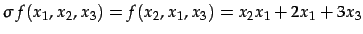 $\displaystyle \sigma\,f(x_{1},x_{2},x_{3})=f(x_{2},x_{1},x_{3})= x_{2}x_{1}+2x_{1}+3x_{3}$