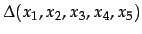 $\displaystyle \Delta(x_{1},x_{2},x_{3},x_{4},x_{5})$