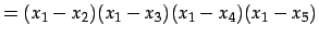 $\displaystyle = (x_{1}-x_{2})(x_{1}-x_{3})(x_{1}-x_{4})(x_{1}-x_{5})$