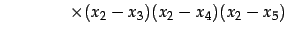 $\displaystyle \qquad\qquad \times(x_{2}-x_{3})(x_{2}-x_{4})(x_{2}-x_{5})$