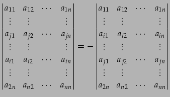 $\displaystyle \begin{vmatrix}a_{11} & a_{12} & \cdots & a_{1n} \\ \vdots & \vdo...
...\ \vdots & \vdots & & \vdots \\ a_{2n} & a_{n2} & \cdots & a_{nn} \end{vmatrix}$