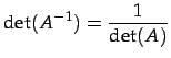 $\displaystyle \det(A^{-1})=\frac{1}{\det(A)}$