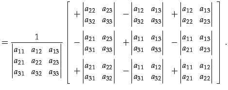 $\displaystyle = \frac{1}{ \begin{vmatrix}a_{11} & a_{12} & a_{13} \\ a_{21} & a...
...vmatrix}a_{11} & a_{12} \\ a_{21} & a_{22} \end{vmatrix} \end{array} \right]\,.$
