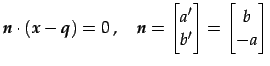 $\displaystyle \vec{n}\cdot(\vec{x}-\vec{q})=0\,,\quad \vec{n}= \begin{bmatrix}a' \\ b' \end{bmatrix}= \begin{bmatrix}b \\ -a \end{bmatrix}$