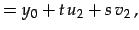 $\displaystyle = y_{0} + t\,u_{2}+ s\,v_{2}\,,$