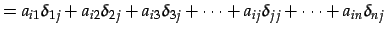 $\displaystyle = a_{i1}\delta_{1j}+ a_{i2}\delta_{2j}+ a_{i3}\delta_{3j}+ \cdots+ a_{ij}\delta_{jj}+ \cdots+ a_{in}\delta_{nj}$