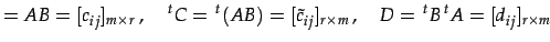 $\displaystyle =AB=[c_{ij}]_{m\times r}\,,\quad \,{}^{t}C=\,{}^{t}(AB)=[\tilde{c}_{ij}]_{r\times m}\,,\quad D=\,{}^{t}B\,{}^{t}A=[d_{ij}]_{r\times m}$