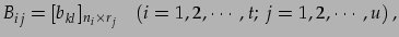 $\displaystyle B_{ij}=[b_{kl}]_{n_{i}\times r_{j}}\quad (i=1,2,\cdots,t;\,j=1,2,\cdots,u)\,,$