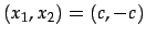 $ (x_{1},x_{2})=(c,-c)$