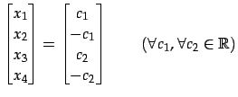 $\displaystyle \begin{bmatrix}x_{1} \\ x_{2} \\ x_{3} \\ x_{4} \end{bmatrix}= \b...
...2} \\ -c_{2} \end{bmatrix}\, \qquad (\forall c_{1}, \forall c_{2}\in\mathbb{R})$