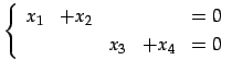 $\displaystyle \left\{\begin{array}{ccccc} x_{1} & +x_{2} & & & =0 \\ [.5ex] & & x_{3} & +x_{4} & =0 \end{array}\right.$