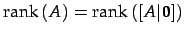 $ \mathrm{rank}\,(A)=\mathrm{rank}\,([A\vert\vec{0}])$