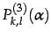 $\displaystyle P^{(3)}_{k,l}(\alpha)$