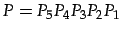 $\displaystyle P=P_{5}P_{4}P_{3}P_{2}P_{1}$