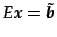 $ E\vec{x}=\tilde{\vec{b}}$