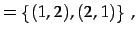 $\displaystyle = \left\{ (1,2), (2,1) \right\}\,,$