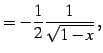 $\displaystyle = -\frac{1}{2}\frac{1}{\sqrt{1-x}}\,,$