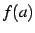 $\displaystyle f(a)$