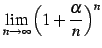 $ \displaystyle{\lim_{n\to\infty}\left(1+\frac{\alpha}{n}\right)^{n}}$