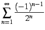 $ \displaystyle{\sum_{n=1}^{\infty}\frac{(-1)^{n-1}}{2^n}}$