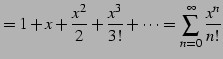 $\displaystyle = 1+x+\frac{x^2}{2}+\frac{x^3}{3!}+\cdots= \sum_{n=0}^{\infty}\frac{x^n}{n!}$
