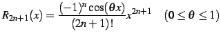 $\displaystyle R_{2n+1}(x)= \frac{(-1)^{n}\cos(\theta x)}{(2n+1)!}x^{2n+1} \quad (0\leq\theta\leq1)$