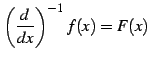 $\displaystyle \left(\frac{d}{dx}\right)^{-1}f(x)=F(x)$