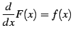 $\displaystyle \frac{d}{dx}F(x)=f(x)$