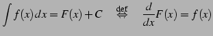 $\displaystyle \int f(x)\,dx=F(x)+C \quad\overset{\text{def}}{\Leftrightarrow}\quad \frac{d}{dx}F(x)=f(x)$
