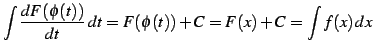 $\displaystyle \int\frac{dF(\phi(t))}{dt}\,dt= F(\phi(t))+C=F(x)+C= \int f(x)\,dx$