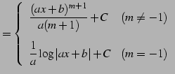 $\displaystyle = \left\{ \begin{array}{ll} \displaystyle{\frac{(ax+b)^{m+1}}{a(m...
...x] \displaystyle{\frac{1}{a}\log\vert ax+b\vert+C} & (m=-1) \end{array} \right.$