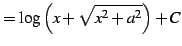 $\displaystyle = \log\left(x+\sqrt{x^2+a^2}\right)+C$