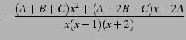 $\displaystyle = \frac{(A+B+C)x^2+(A+2B-C)x-2A}{x(x-1)(x+2)}$