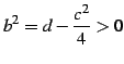 $ \displaystyle{b^2=d-\frac{c^2}{4}>0}$