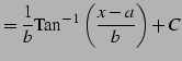 $\displaystyle = \frac{1}{b}\mathrm{Tan}^{-1}\left(\frac{x-a}{b}\right)+C$
