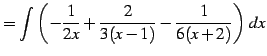 $\displaystyle = \int\left( -\frac{1}{2x}+ \frac{2}{3(x-1)}- \frac{1}{6(x+2)}\right)\,dx$