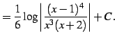 $\displaystyle = \frac{1}{6}\log \left\vert\frac{(x-1)^4}{x^3(x+2)}\right\vert+C\,.$