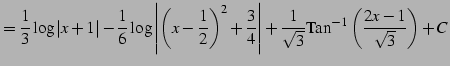 $\displaystyle = \frac{1}{3}\log\vert x+1\vert- \frac{1}{6}\log\left\vert \left(...
...\vert+ \frac{1}{\sqrt{3}} \mathrm{Tan}^{-1}\left(\frac{2x-1}{\sqrt{3}}\right)+C$